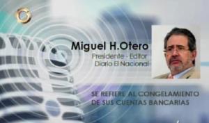 Miguel Henrique Otero: Aún no se el motivo de la investigación, pero me pusieron un castigo financiero