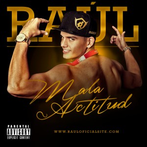 Raúl estrena el videoclip de “Mala Actitud”