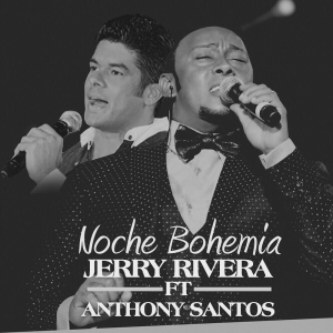 Jerry Rivera y Anthony Santos N°1 en Billboard con “Noche Bohemia”