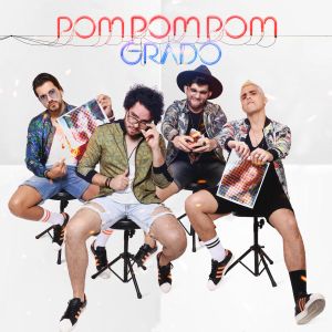 “Pom Pom Pom”, el nuevo éxito de Grupo Grado