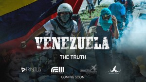 El documental “Venezuela the Truth” se transmitirá a nivel nacional en EEUU