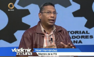 Noel Hernández, miembro de la ITG: Este régimen ha destruido el aparato productivo de Guayana