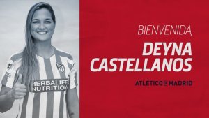 OFICIAL: Deyna Castellanos es rojiblanca… Firmó con el Atlético de Madrid