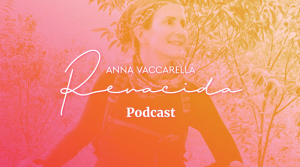 Anna Vaccarella sale al aire con su podcast “Renacida” en el portal LaGranAldea.com