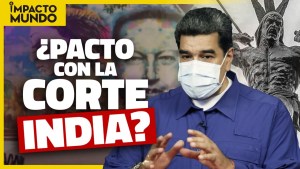 Impacto Mundo: ¿Pacto con la Corte India? Maduro cambió el nombre de la Francisco Fajardo (Video)