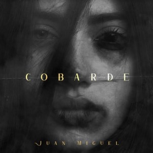 Un tema dedicado a las mujeres víctimas de la violencia: JuanMiguel estrenó “Cobarde”
