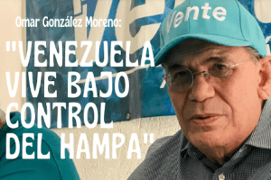 Omar González: Venezuela vive bajo control del hampa