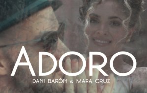 Dani Barón y Mara Cruz se unieron para versionar “Adoro” de Armando Manzanero