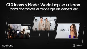 CLX Icons y Model Workshop se unieron para promover el modelaje en Venezuela