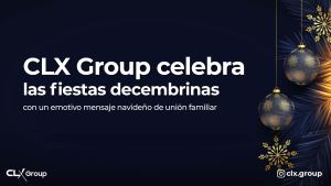 CLX Group celebra las fiestas decembrinas con un emotivo mensaje navideño de unión familiar