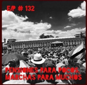 En Clave Podcast #132: Pensiones para pocos, marchas para muchos