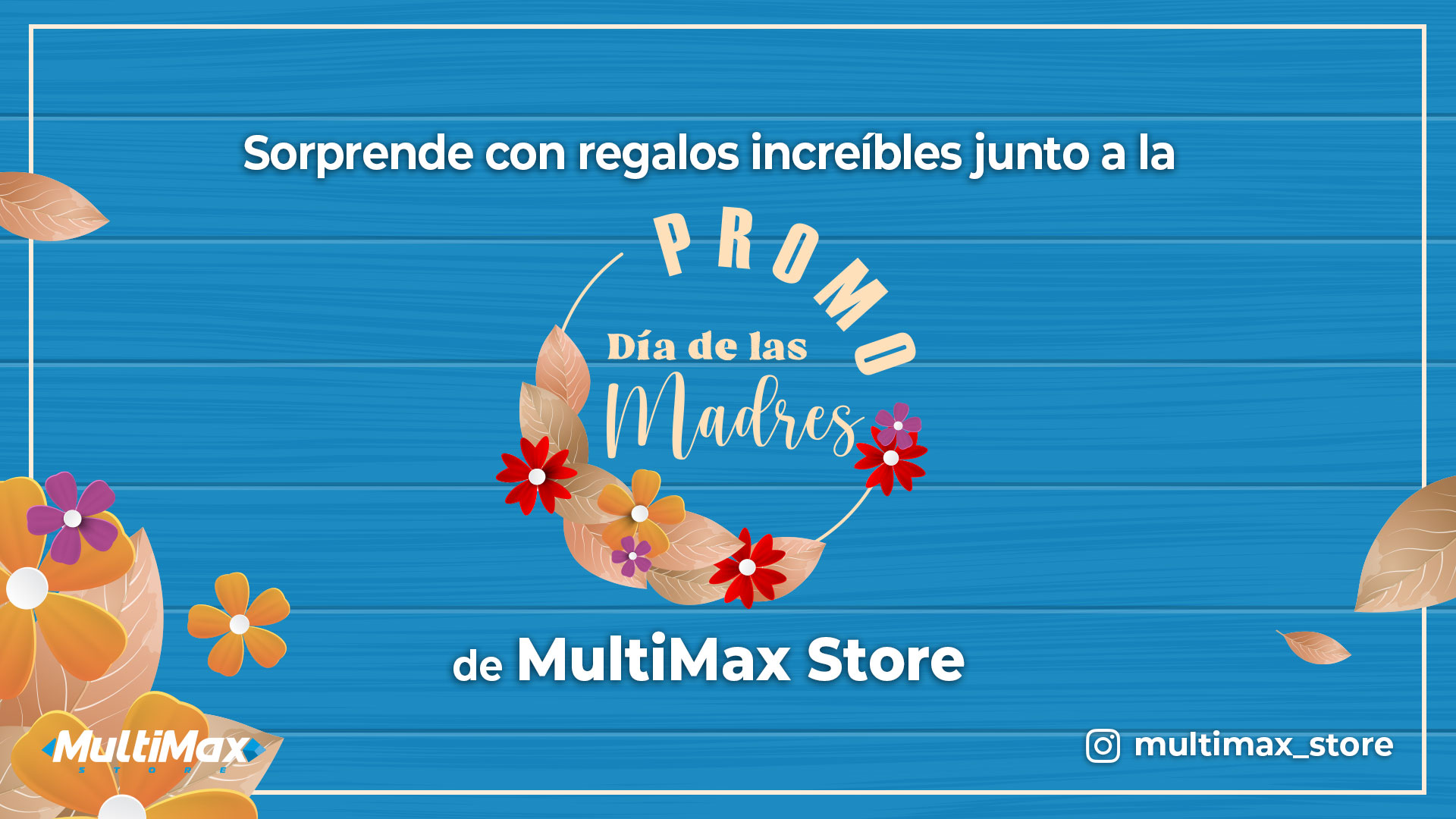 Sorprende con regalos increíbles junto a la “Promo Día de las Madres” de MultiMax Store
